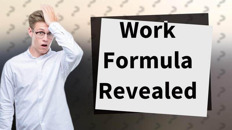 Work Formula Revealed