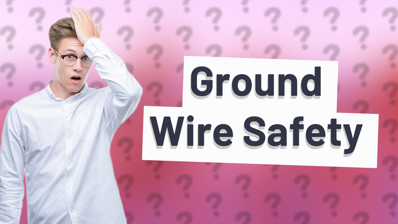 Ground Wire Safety