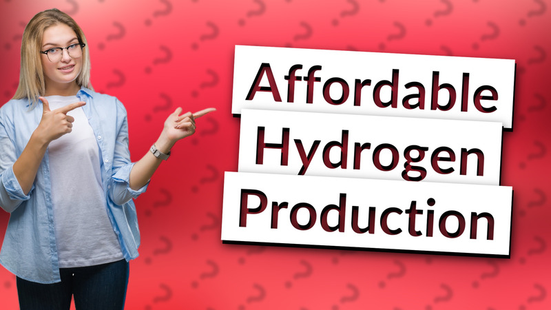 Affordable Hydrogen Production