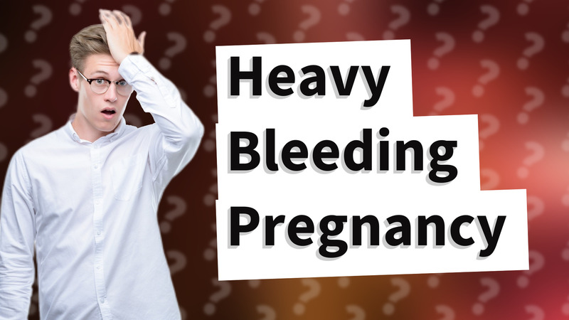 Heavy Bleeding Pregnancy
