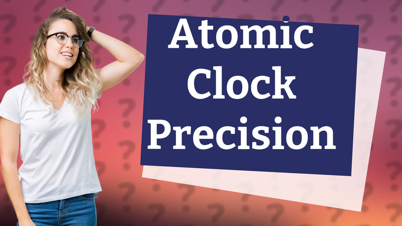 Atomic Clock Precision