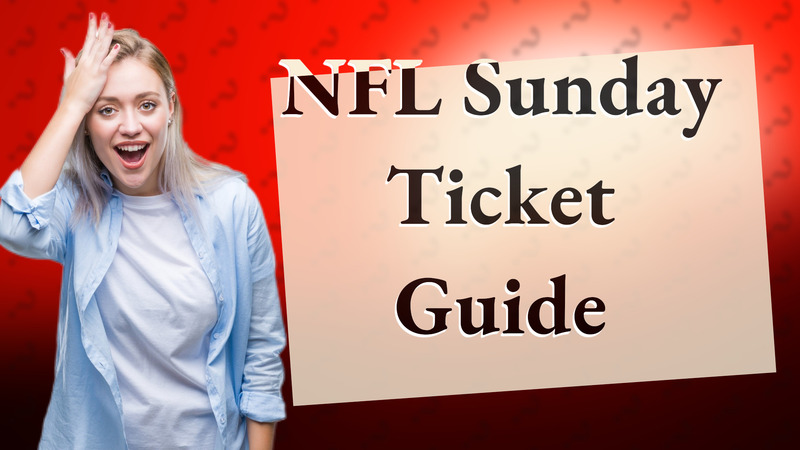 NFL Sunday Ticket Guide