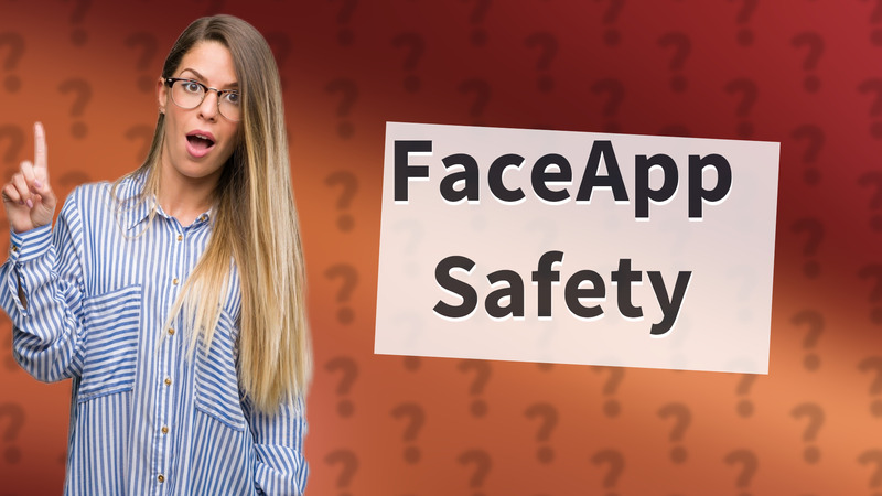 FaceApp Safety