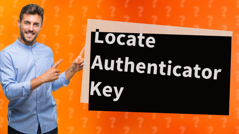 Locate Authenticator Key