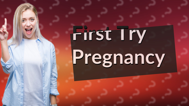 First Try Pregnancy