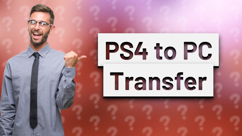 PS4 to PC Transfer