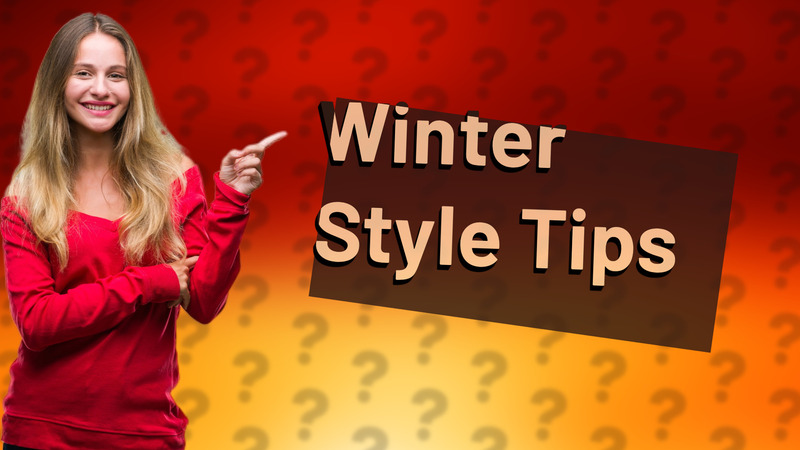 Winter Style Tips