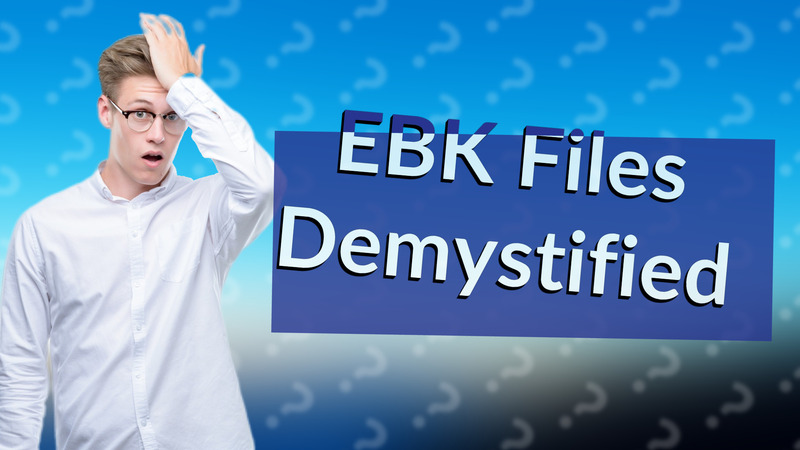 EBK Files Demystified