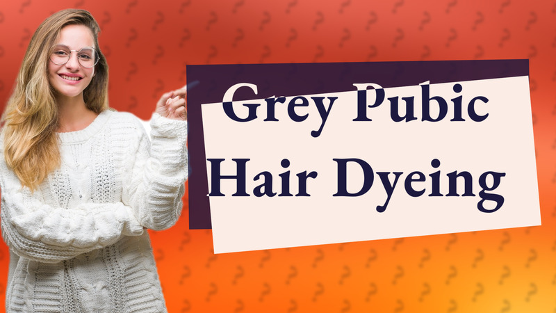 Grey Pubic Hair Dyeing