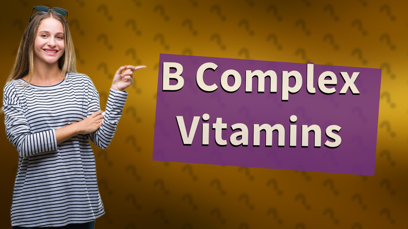 B Complex Vitamins