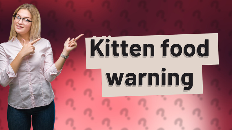 Kitten food warning