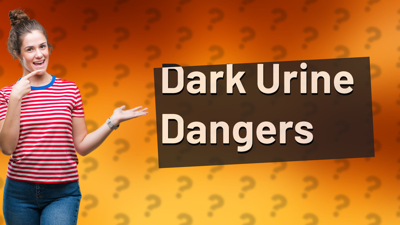Dark Urine Dangers
