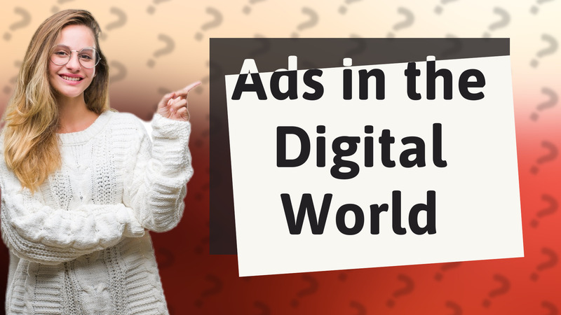 Ads in the Digital World