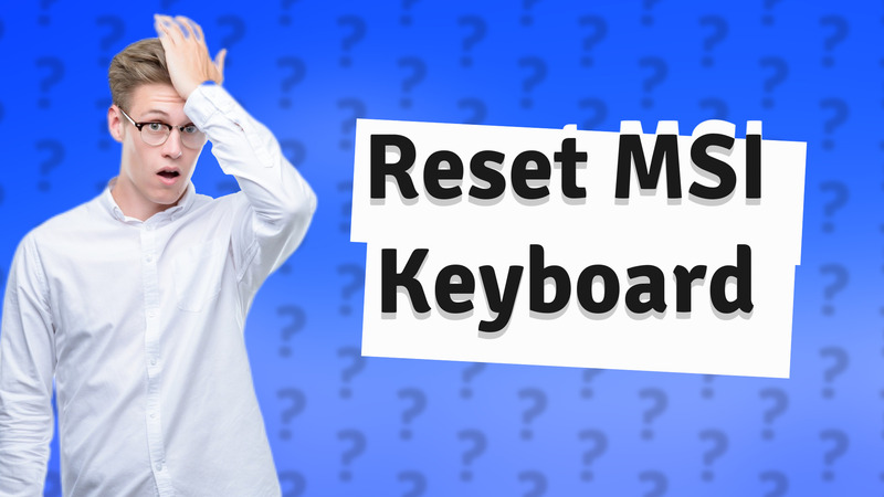 Reset MSI Keyboard