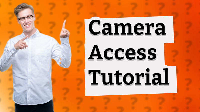 Camera Access Tutorial