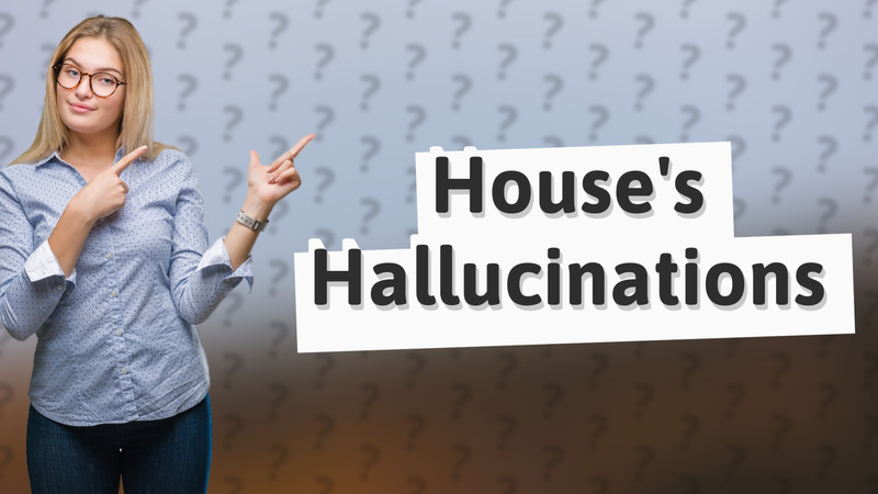 House's Hallucinations
