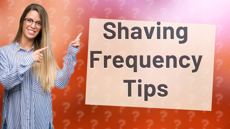 Shaving Frequency Tips