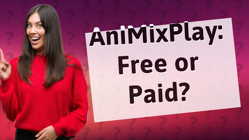 AniMixPlay: Free or Paid?