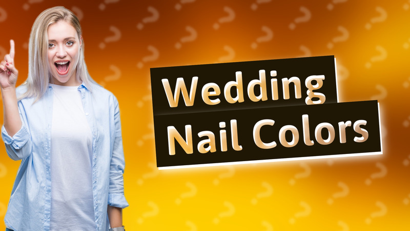 Wedding Nail Colors