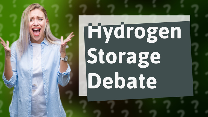 Hydrogen Storage Debate