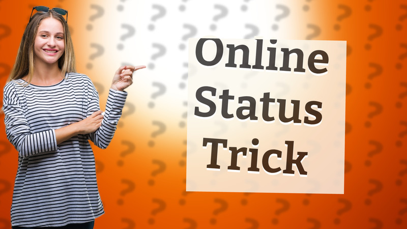 Online Status Trick