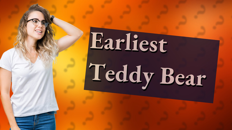 Earliest Teddy Bear