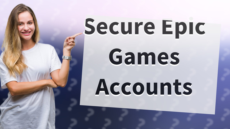 Secure Epic Games Accounts
