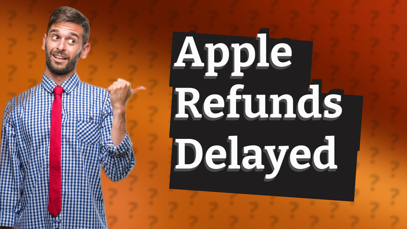 Apple Refunds Delayed