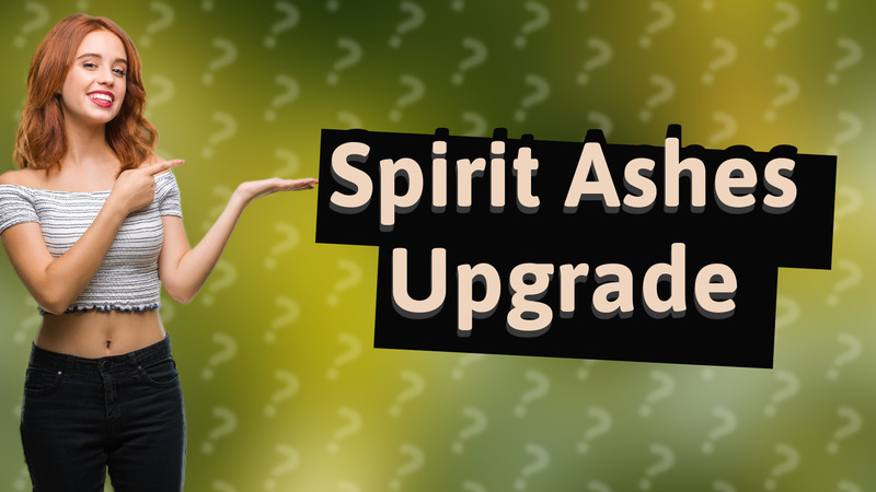 Spirit Ashes Upgrade