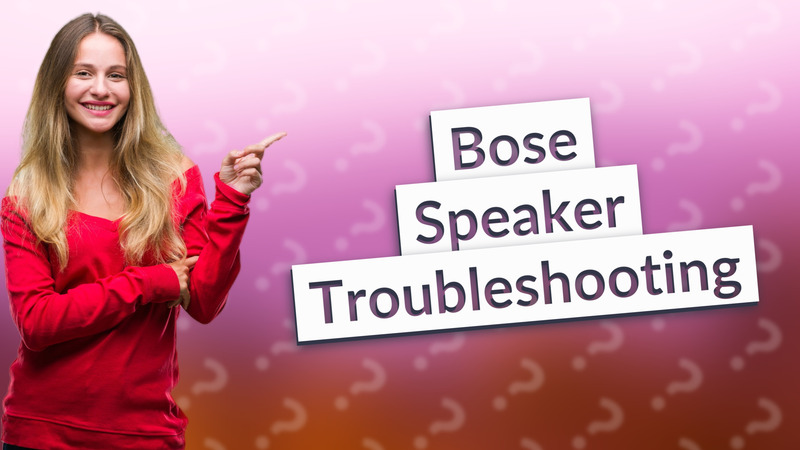 Bose Speaker Troubleshooting