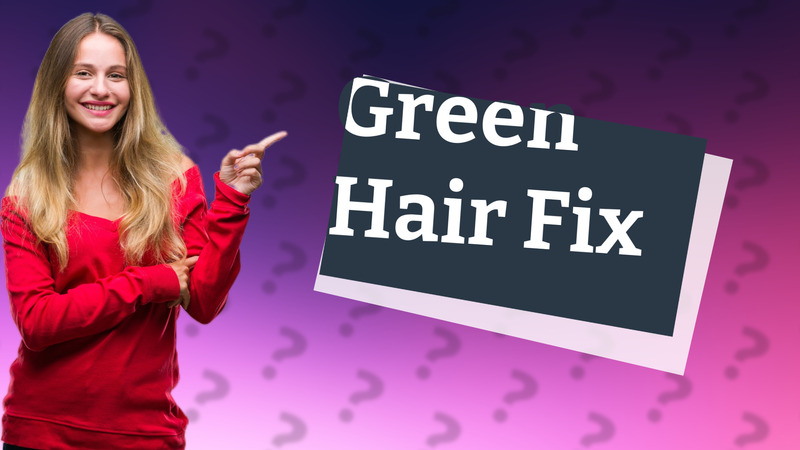 Green Hair Fix