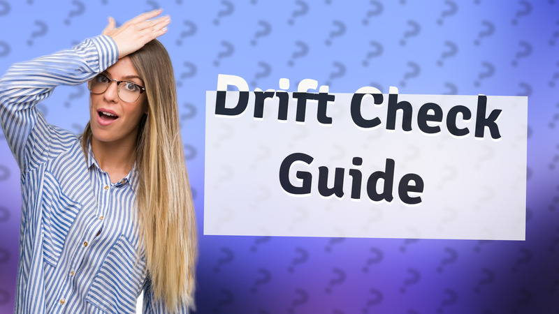 Drift Check Guide