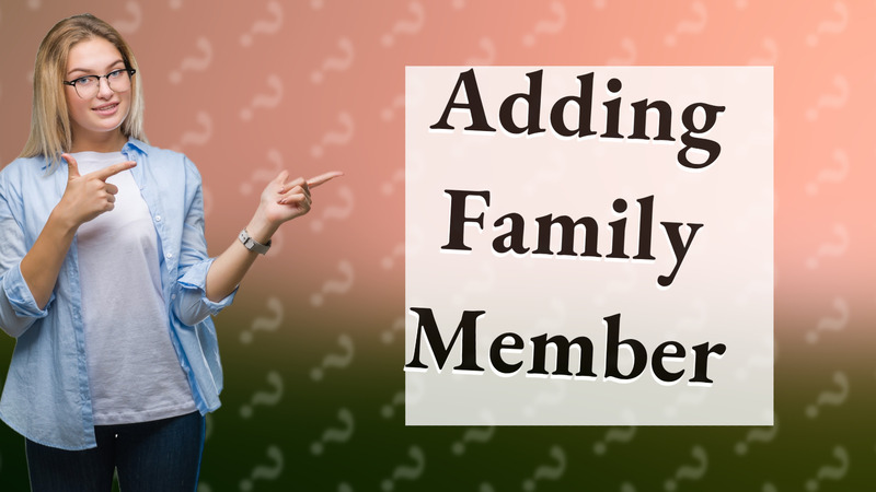 Adding Family Member