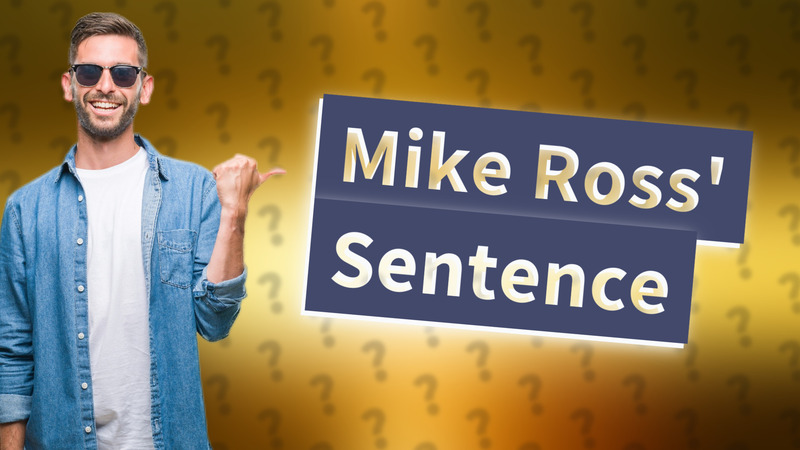 Mike Ross' Sentence