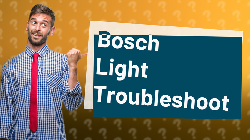 Bosch Light Troubleshoot