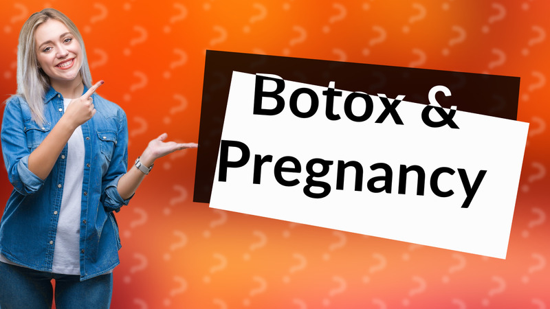Botox & Pregnancy
