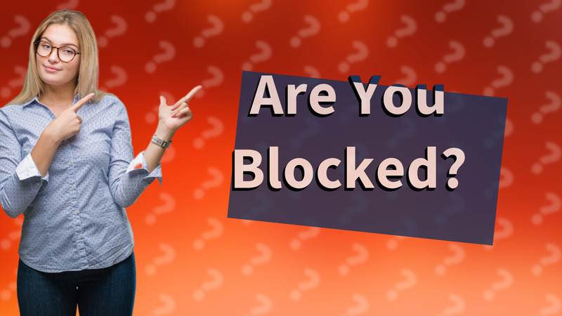 Are You Blocked?
