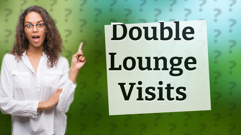 Double Lounge Visits