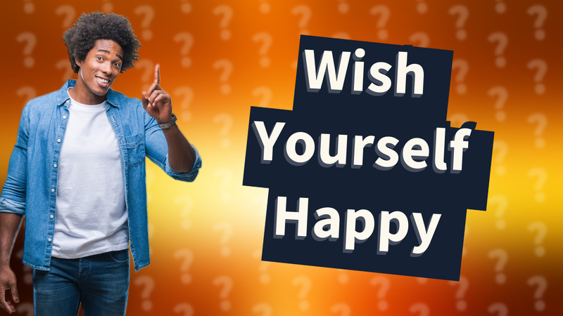 Wish Yourself Happy