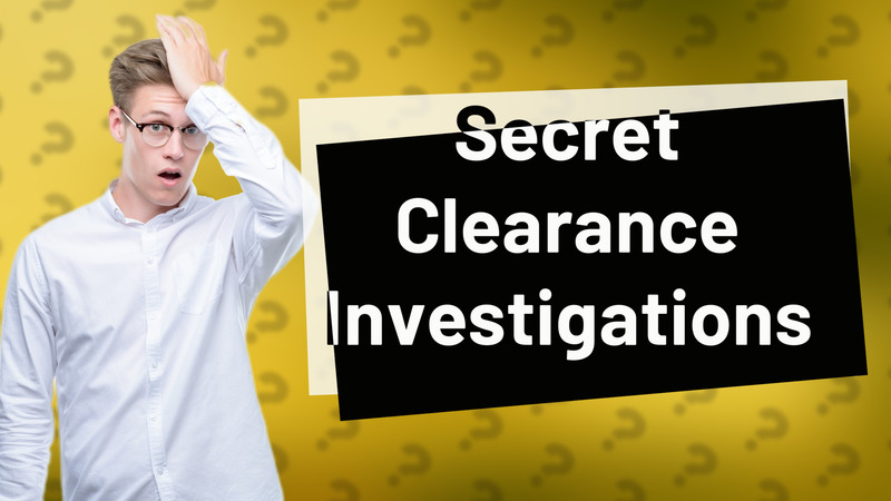 Secret Clearance Investigations