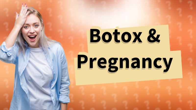 Botox & Pregnancy