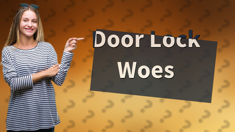 Door Lock Woes