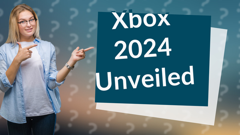 Xbox 2024 Unveiled