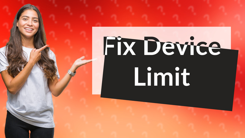 Fix Device Limit
