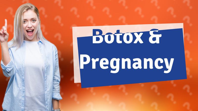 Botox & Pregnancy