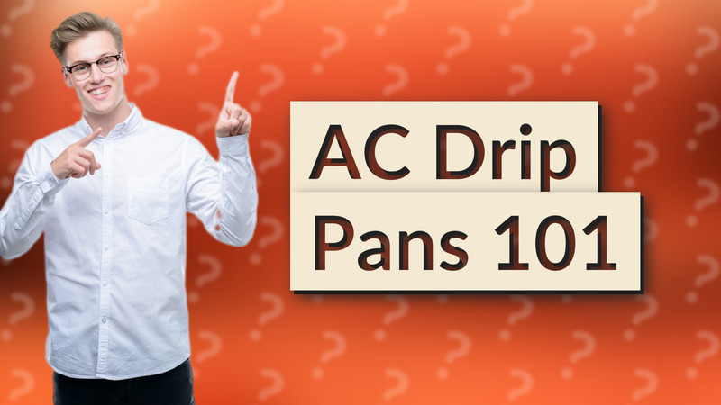 AC Drip Pans 101