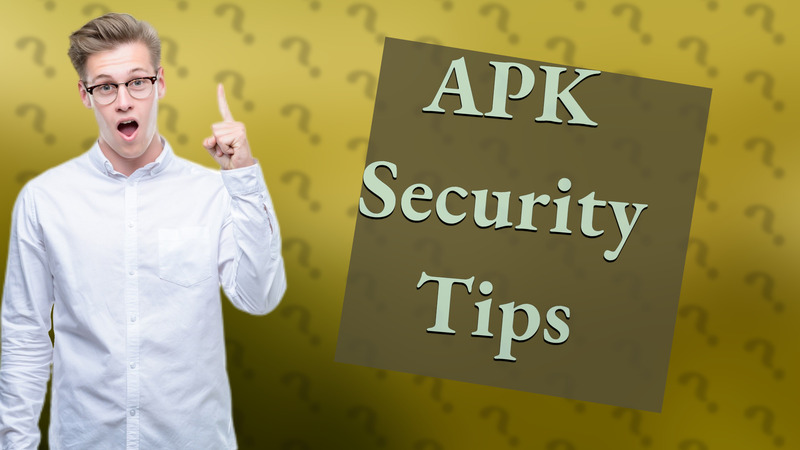 APK Security Tips