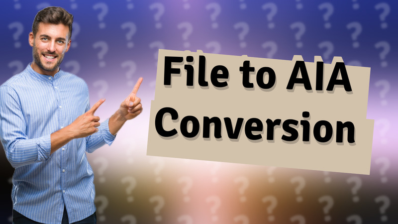 File to AIA Conversion