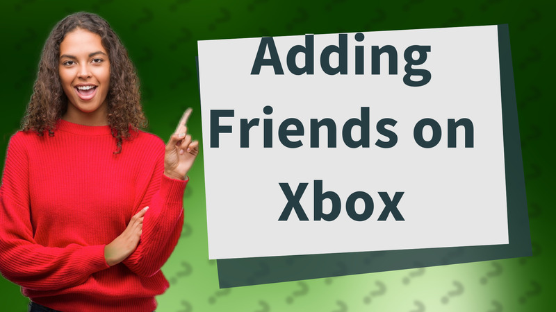 Adding Friends on Xbox