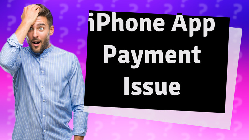 iPhone App Payment Issue